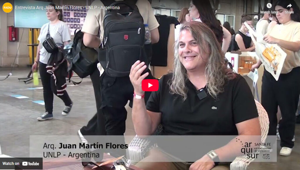 ENTREVISTA ARQ. JUAN MARTÍN FLORES - ARQUISUR 2025 - SANTA FE